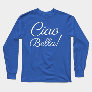 Ciao Bella 2 Long Sleeve T-Shirt